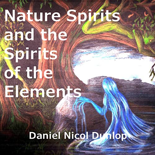 Nature Spirits and the Spirits of the Elements