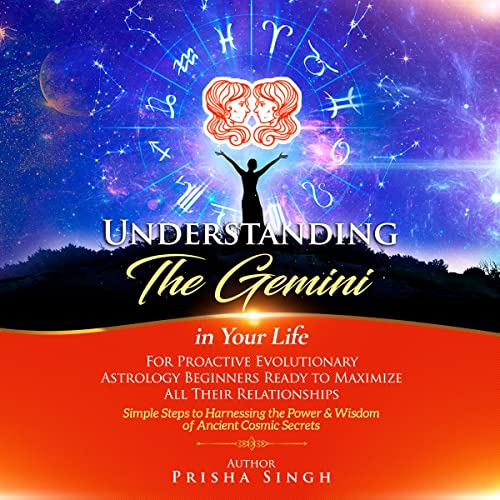 Understanding the Gemini in Your Life for Proactive Evolutionary Astrology Beginners Ready to Maximize All Their Relationships