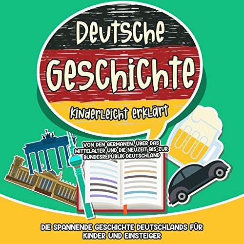 Deutsche Geschichte kinderleicht erklärt