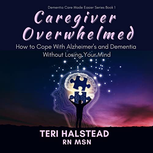 Caregiver Overwhelmed by Teri Halstead RN