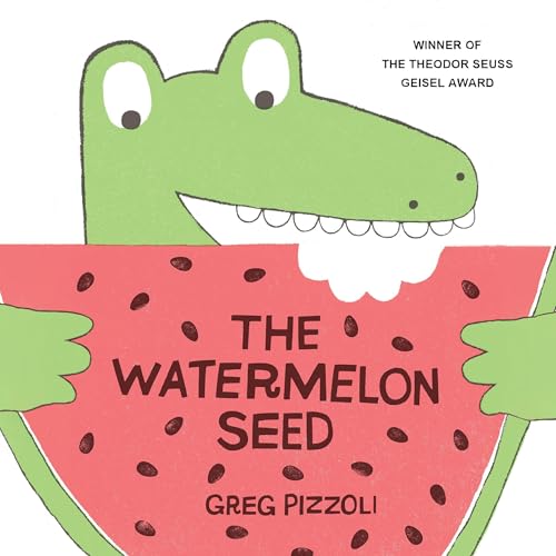 The Watermelon Seed by Greg Pizzoli