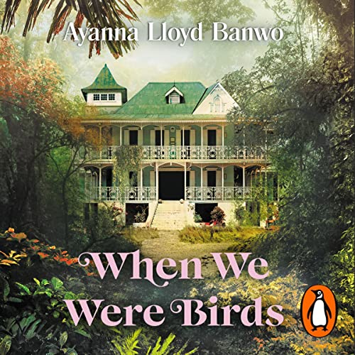 When We Were Birds by Ayanna Lloyd Banwo