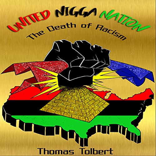 United Nigga Nation: The Death of Racism by Thomas Tolbert
