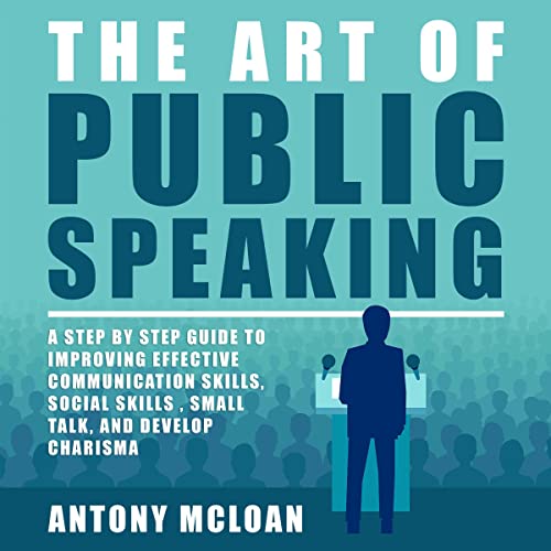 The Art of Public Speaking by Antony McLoan