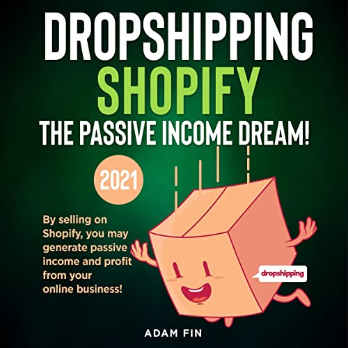 Dropshipping Shopify The Passive Income Dream! 2021