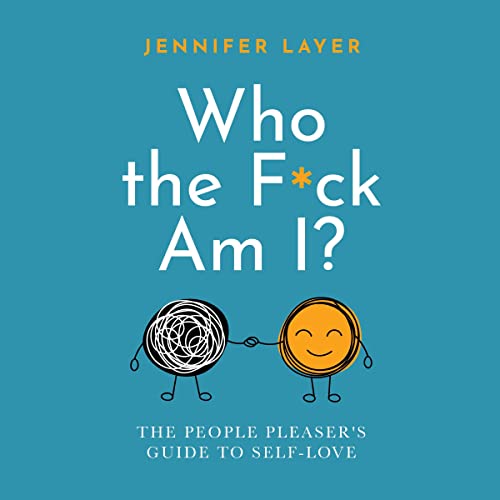 Who the F*ck Am I? by Jennifer Layer
