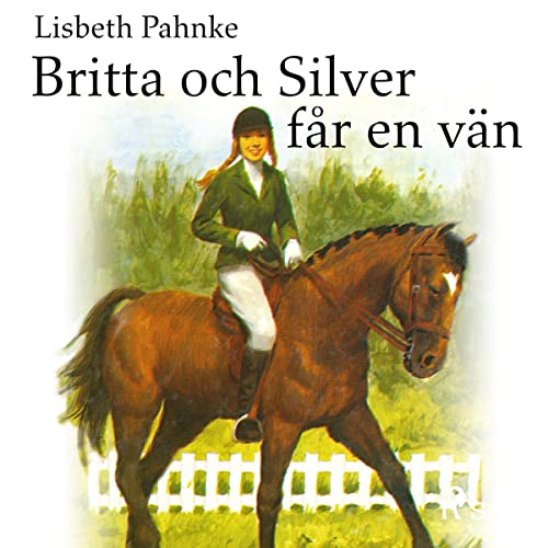 Britta och Silver får en vän by Lisbeth Pahnke