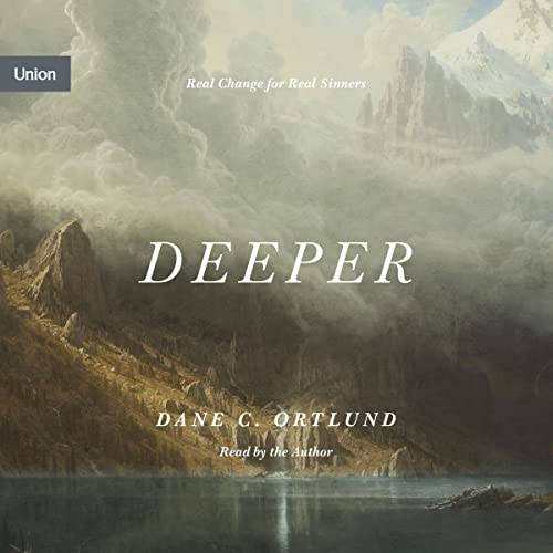 Deeper by Dane Ortlund