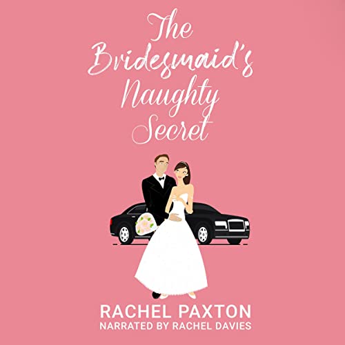 The Bridesmaid's Naughty Secret by Rachel Paxton