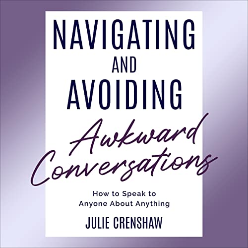 Navigating & Avoiding Awkward Conversations by Julie Crenshaw
