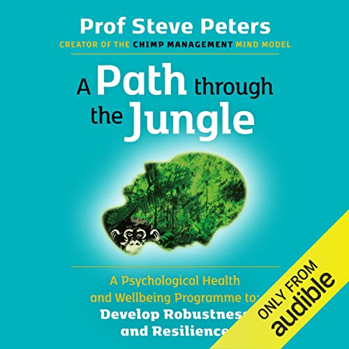 A Path through the Jungle by Prof Steve Peters