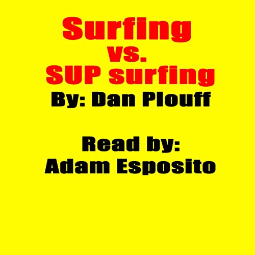 Surfing vs. SUP Surfing by Dan Plouff