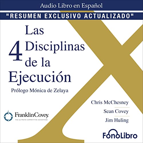 Las 4 Disciplinas de la Ejecución. [The 4 Disciplines of Execution]