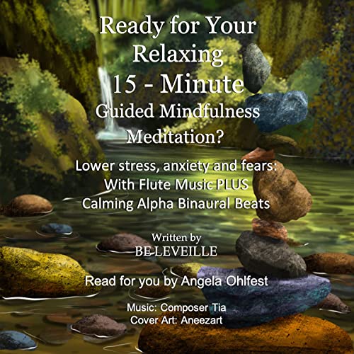 Ready for Your Relaxing 15-Minute Guided Mindfulness Meditation?