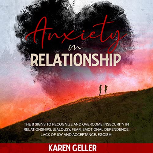 Anxiety in Relationship by Karen Geller