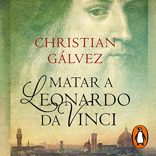 Matar a Leonardo da Vinci [Killing Leonardo da Vinci]