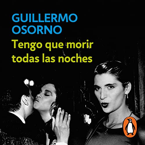 Tengo que morir todas las noches [I Have to Die Every Night] by Guillermo Osorno