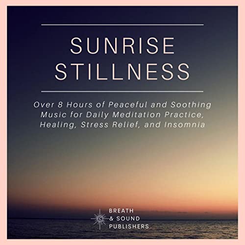 Sunrise Stillness by Breath and Sound Publishers