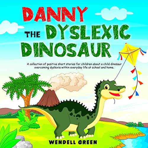 Danny the Dyslexic Dinosaur by Wendell Green