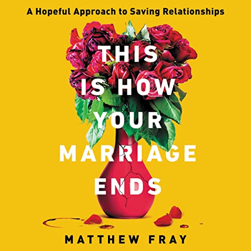This Is How Your Marriage Ends by Matthew Fray