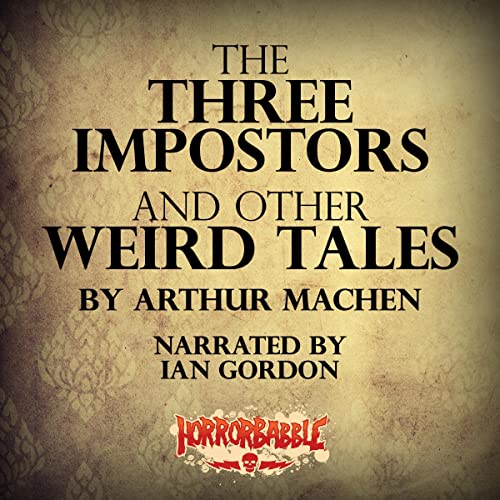 The Three Impostors and Other Weird Tales