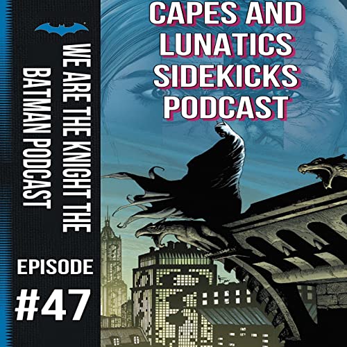 We Are the Knight Ep #47: Batman - Earth One Volume 2 by Unknown