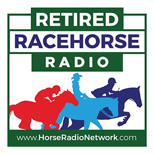 Retired Racehorse Radio 66: TB Mega Makeover Recap, Students Restarting TBs, and Sound Effect by Kentucky Performance Products by Unknown