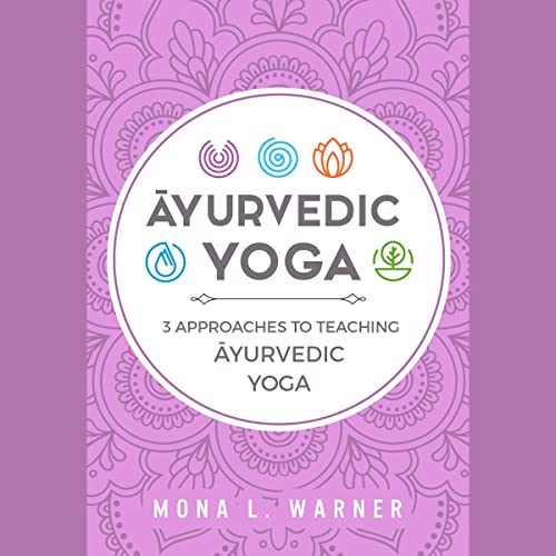 Āyurvedic Yoga by Mona Warner