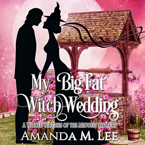 My Big Fat Witch Wedding by Amanda M. Lee