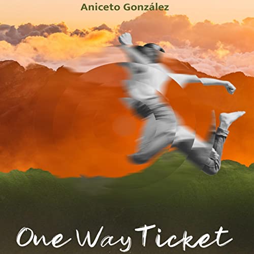 One Way Ticket (Spanish Edition) by Aniceto Gonzalez