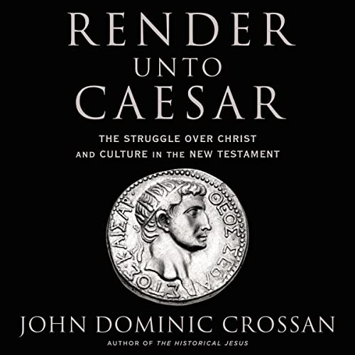 Render Unto Caesar by John Dominic Crossan
