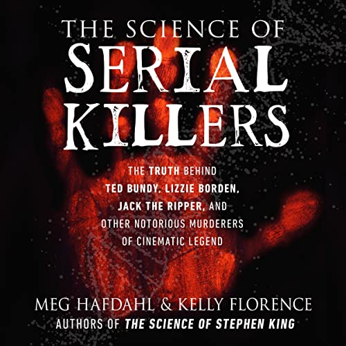 The Science of Serial Killers by Meg Hafdahl