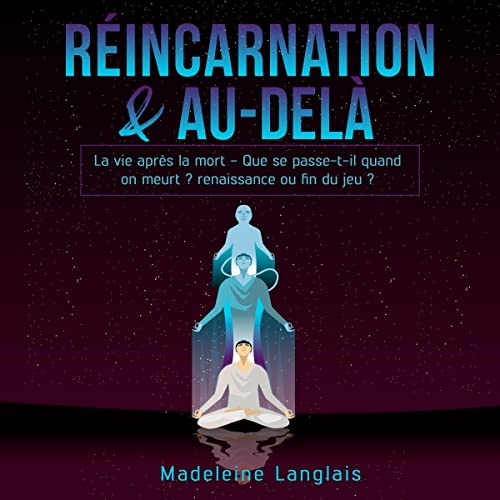Réincarnation & au-delà [Reincarnation & Beyond]