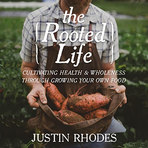 The Rooted Life by Justin Rhodes