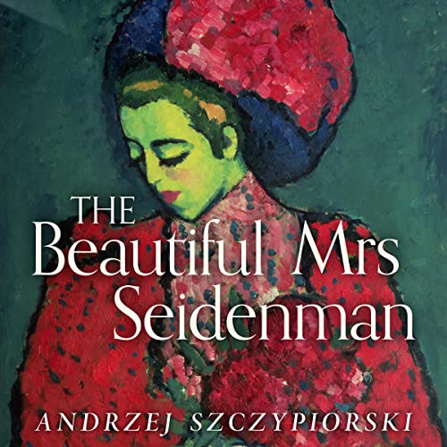The Beautiful Mrs Seidenman by Andrzej Szczypiorski