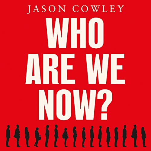Who Are We Now? by Jason Cowley