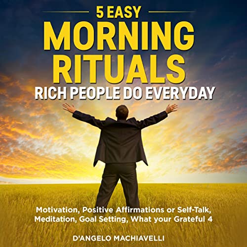 5 Easy Morning Rituals Rich People Do Every Day