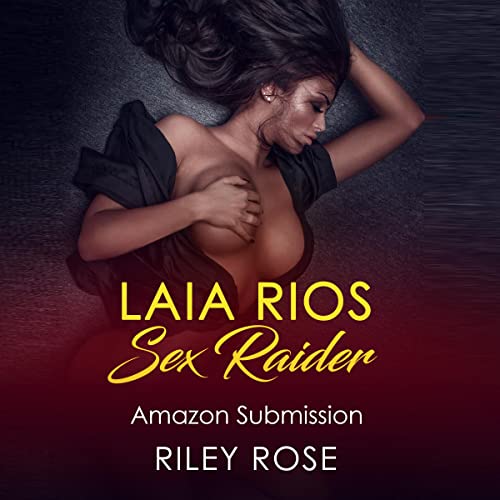 Laia Rios - Sex Raider: Amazon Submission by Riley Rose