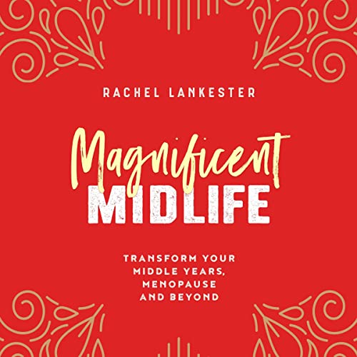 Magnificent Midlife by Rachel Lankester