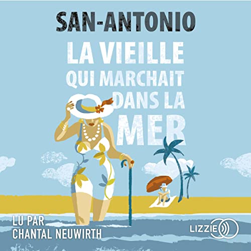 La vieille qui marchait dans la mer ! by SAN-ANTONIO