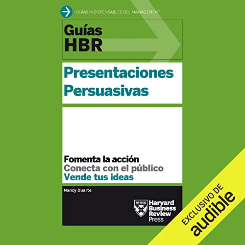 Guías HBR: Presentaciones Persuasivas (Narración en Castellano) [HBR Guides: Persuasive Presentations]