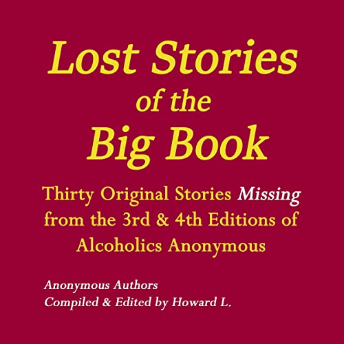 Lost Stories of the Big Book: Thirty Original Stories Missing from the 3rd & 4th Editions of Alcoholics Anonymous
