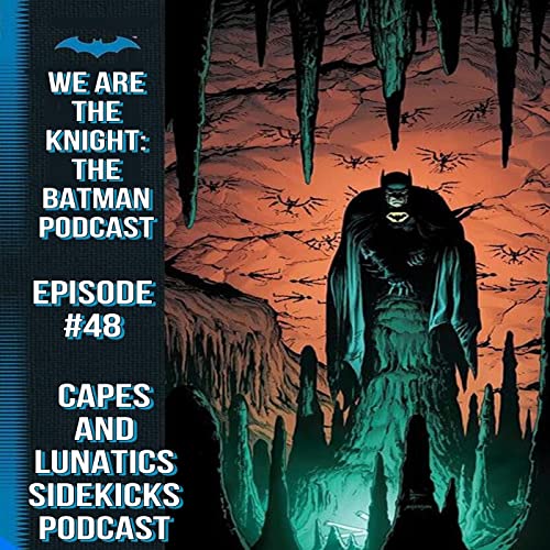 We Are the Knight Ep #48: Batman - Earth One Volume 3 by Unknown