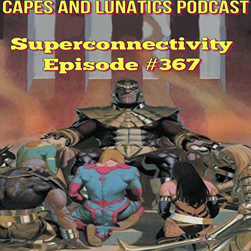Superconnectivity Ep #367: Eternals #7, Savage Avengers #26 by Unknown