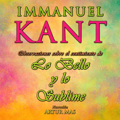 Observaciones Sobre el Sentimiento de Lo Bello y Lo Sublime by Immanuel Kant