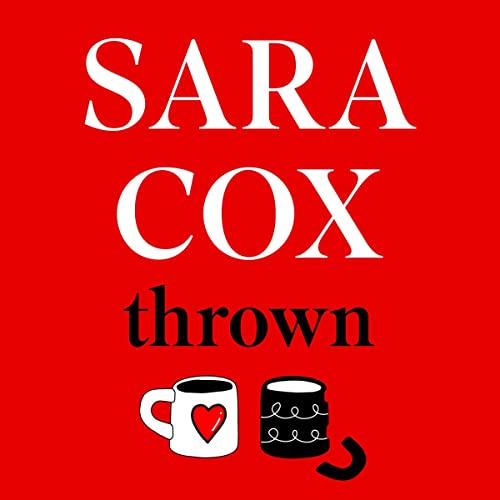 Thrown by Sara Cox