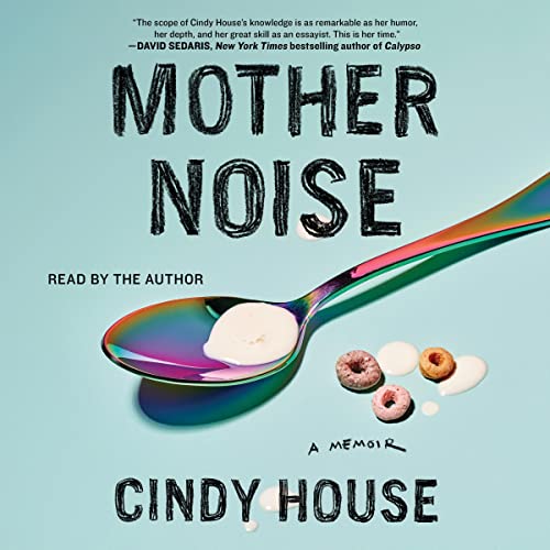 Mother Noise by Cindy House