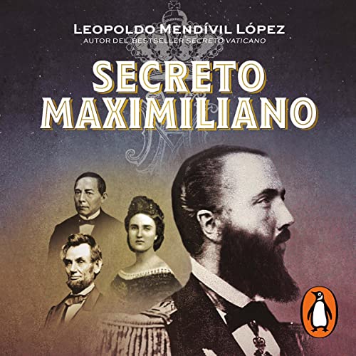 Secreto Maximiliano [Secret Maximilian]