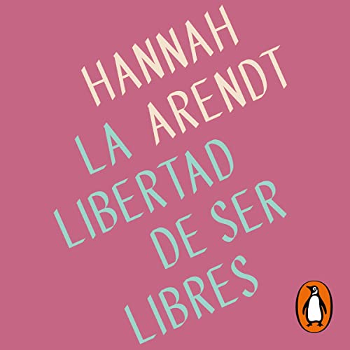La libertad de ser libres [The Freedom to Be Free]