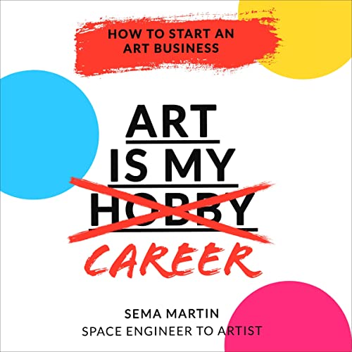 Art Is My Career: How to Start an Art Business